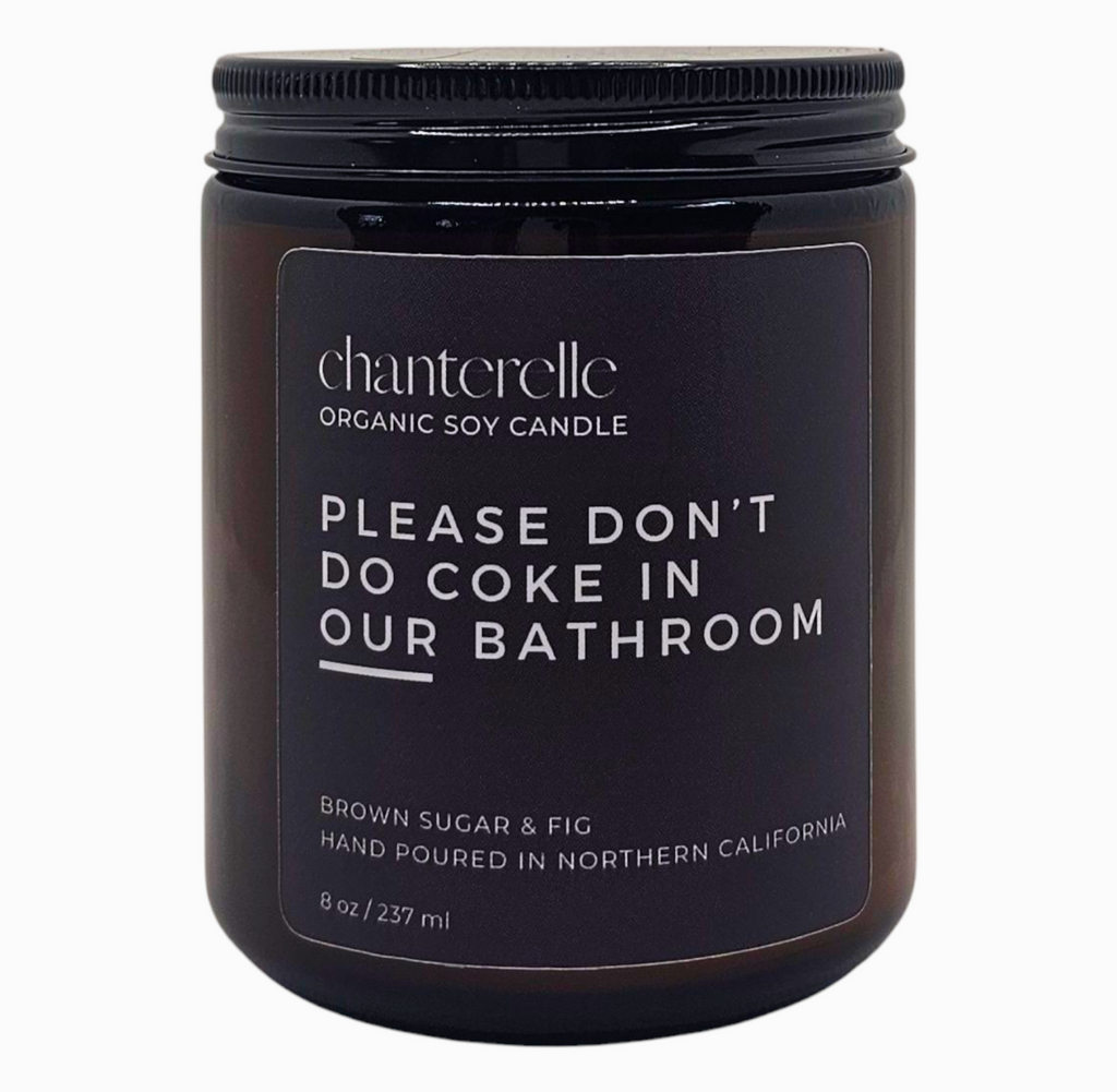 Please Don't Do Coke in Our Bathroom Organic Soy Candle 8oz